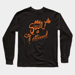 My Soul Is Tattooed Cool Gift For Tattooed Inked People Long Sleeve T-Shirt